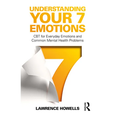 Understanding Your 7 Emotions: CBT for Everyday Emotions and Common Mental Health Problems