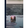 The Psycho Analytical Treatment Of Children