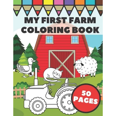 My First Farm Coloring Book: Big and Simple Images with Fun Tractors, Animals and Vegetables in Farm Life Scenes for Kids, Toddlers and Preschooler