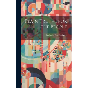 Plain Truths for the People