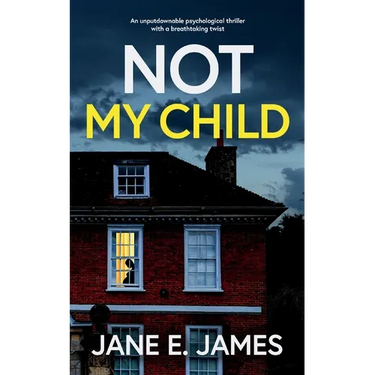 NOT MY CHILD an unputdownable psychological thriller with a breathtaking twist