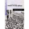 A History of the Asians in East Africa, ca. 1886 to 1945