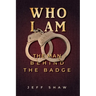 Who I Am: The Man Behind the Badge