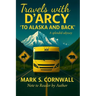 Travels with D'Arcy "To Alaska and Back"