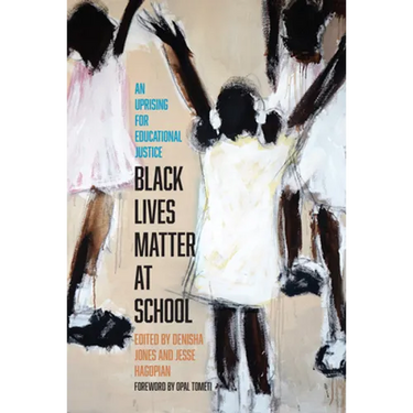 Black Lives Matter at School: An Uprising for Educational Justice