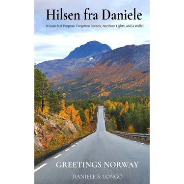 Hilsen fra Daniele, Greetings Norway: In Search of Purpose, Forgotten Friends, Northern Lights, and a Wallet