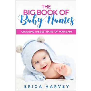 The Big Book of Baby Names: Choosing the Best Name For Your Baby