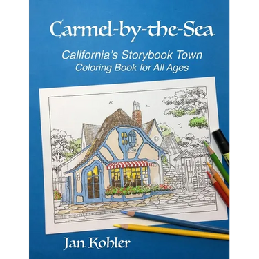 Carmel-by-the-Sea: California's Storybook Town Coloring Book for All Ages