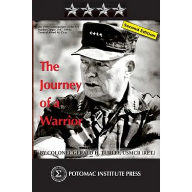 The Journey of a Warrior: The Twenty-Ninth Commandant of the U.S. Marine Corps (1987-1991): General Alfred Mason Gray, Second Edition