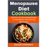 Menopause Diet Cookbook: Delicious and Nourishing Recipes to Help Women Thrive During Menopause