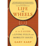 Life on Wheels: The A to Z Guide to Living Fully with Mobility Issues