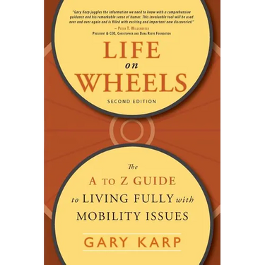 Life on Wheels: The A to Z Guide to Living Fully with Mobility Issues