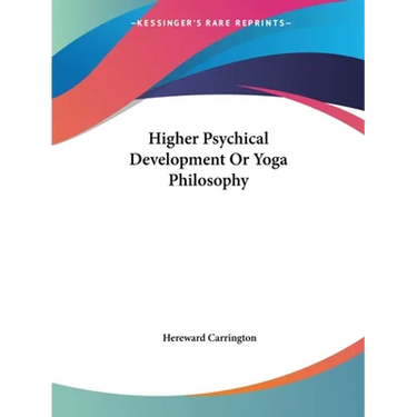Higher Psychical Development Or Yoga Philosophy