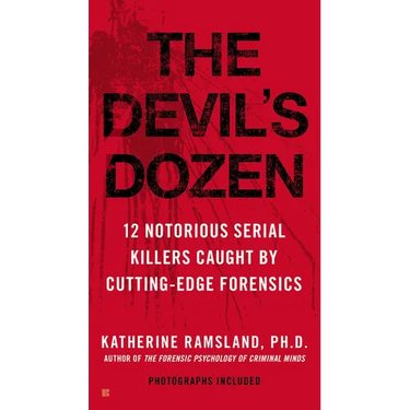 The Devil's Dozen: How Cutting-Edge Forensics Took Down 12 Notorious Serial Killers