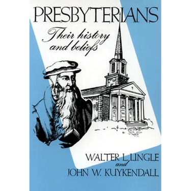 Presbyterians: Their History and Beliefs