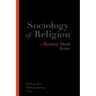 Sociology of Religion: A Rodney Stark Reader