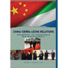 China - Sierra Leone Relations Friendship, Co-operation and Win-Win Diplomacy