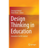 Design Thinking in Education: Innovation Can Be Learned