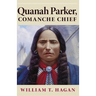 Quanah Parker, Comanche Chief: Volume 6
