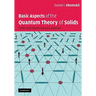 Basic Aspects of the Quantum Theory of Solids