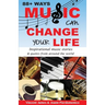 88+ Ways Music Can Change Your Life - 2nd Edition: Inspirational Music Stories & Quotes from Around the World