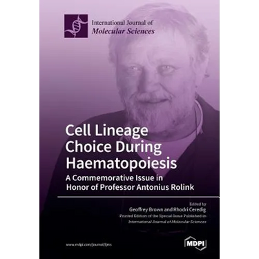 Cell Lineage Choice During Haematopoiesis: A Commemorative Issue in Honor of Professor Antonius Rolink