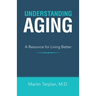 Understanding Aging: A Resource for Living Better
