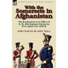 With the Somersets in Afghanistan: The Recollections of an Officer of H. M. 40th Regiment During the First Afghan War 1838-42