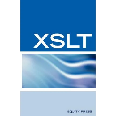 XSLT Interview Questions, Answers, and Certification: Your Guide to XSLT Interviews and Certification Review
