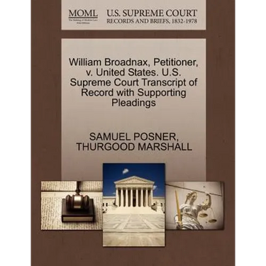 William Broadnax, Petitioner, V. United States. U.S. Supreme Court Transcript of Record with Supporting Pleadings