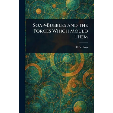 Soap-Bubbles and the Forces Which Mould Them