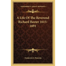A Life Of The Reverend Richard Baxter 1615-1691