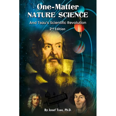 One-Matter Nature Science: Tsau's Scientific Revolution (2nd Edition)