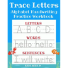 Trace Letters: Alphabet Handwriting Practice Workbook for Kids: ABC Print Handwriting Book & Preschool Writing Workbook with Sight Words for Pre K, Ki