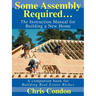 Some Assembly Required...: The Instruction Manual for Building a New Home