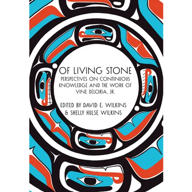 Of Living Stone: Perspectives on Continuous Knowledge and the Work of Vine Deloria, Jr.