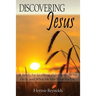 Discovering Jesus: A Study for Learning about Jesus, Who He Is, and What He Has Done for Us