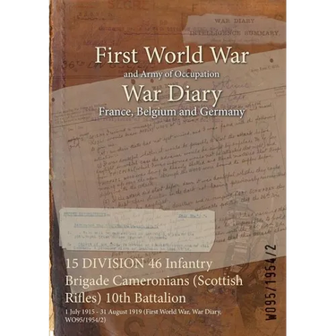 15 DIVISION 46 Infantry Brigade Cameronians (Scottish Rifles) 10th Battalion: 1 July 1915 - 31 August 1919 (First World War, War Diary, WO95/1954/2)