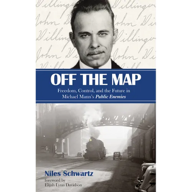 Off the Map: Freedom, Control, and the Future in Michael Mann's Public Enemies