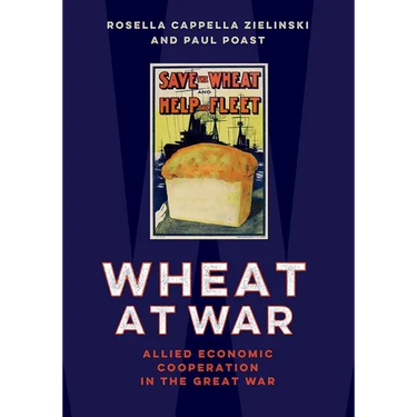 Wheat at War: Allied Economic Cooperation in the Great War