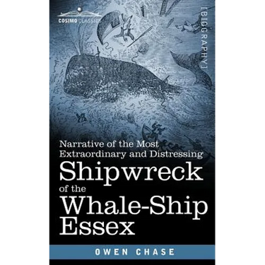 Narrative of the Most Extraordinary and Distressing Shipwreck of the Whale-Ship Essex