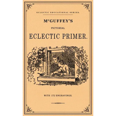 McGuffey's Pictorial Eclectic Primer: A Facsimile of the 1867 Edition with 172 Engravings