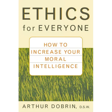 Ethics for Everyone: How to Increase Your Moral Intelligence