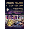 Imaginal Figures In Everyday Life: Stories from The World Between Matter And Mind