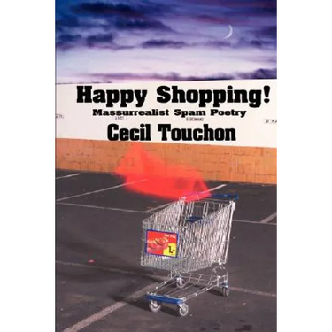 Happy Shopping - Massurrealist Spam Poetry