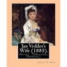 Jan Vedder's Wife (1885). By: Amelia E. Barr: Novel (Original Version). Amelia Edith Huddleston Barr (March 29, 1831 - March 10, 1919) was a British