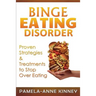 Binge Eating Disorder: Proven Strategies & Treatments to Stop Over Eating