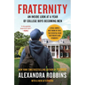 Fraternity: An Inside Look at a Year of College Boys Becoming Men