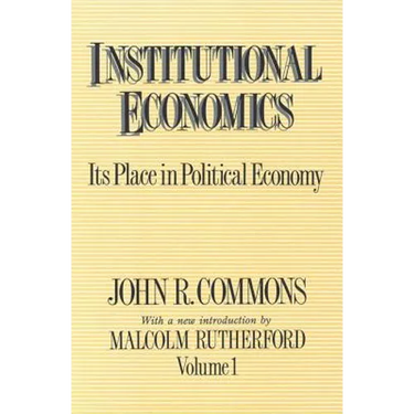Institutional Economics: Its Place in Political Economy, Volume 1