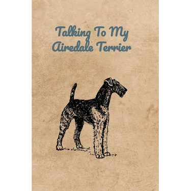 Talking To My Airedale Terrier